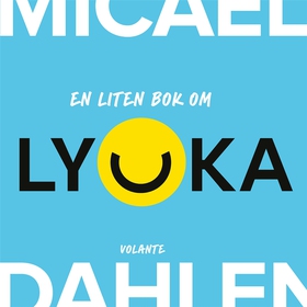 En liten bok om lycka (ljudbok) av Micael Dahle