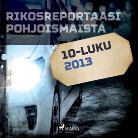 Rikosreportaasi Pohjoismaista 2013 (ljudbok) av