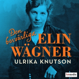 Den besvärliga Elin Wägner (ljudbok) av Ulrika 