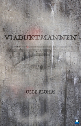 Viaduktmannen (e-bok) av Olle Blohm