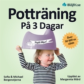 Potträning på 3 dagar : en beprövad metod för föräldrar som vill lyckas snabbt och undvika vanliga misstag. Steg-för-steg från start till mål