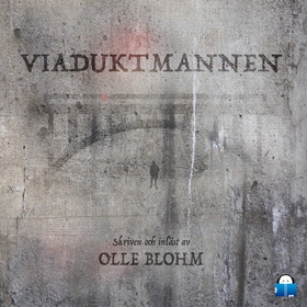 Viaduktmannen (ljudbok) av Olle Blohm
