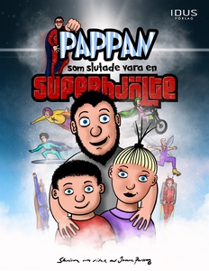Pappan som slutade vara en superhjälte (e-bok)