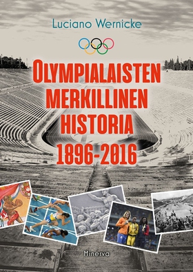 Olympialaisten merkillinen historia 1896-2016 (