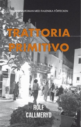 Trattoria Primitivo (e-bok) av Rolf Callmeryd