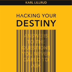 Hacking your destiny (e-bok) av Karl Lillrud