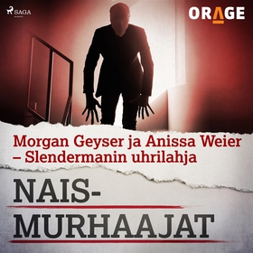 Morgan Geyser ja Anissa Weier – Slendermanin uh