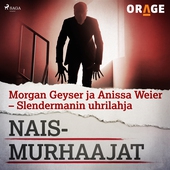 Morgan Geyser ja Anissa Weier – Slendermanin uhrilahja