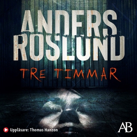 Tre timmar (ljudbok) av Anders Roslund