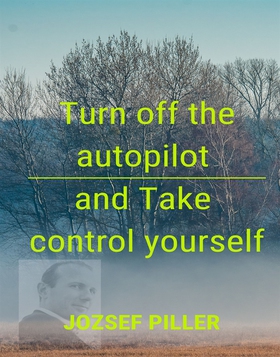 Turn off the autopilot and Take control yoursel