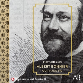 Albert Bonnier och hans tid (ljudbok) av Per T