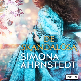 De skandalösa (ljudbok) av Simona Ahrnstedt