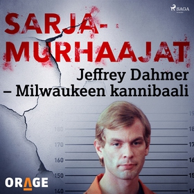 Jeffrey Dahmer – Milwaukeen kannibaali (ljudbok