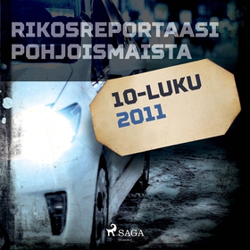 Rikosreportaasi Pohjoismaista 2011 (ljudbok) av