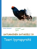 Satumainen satakieli IV Teeri lyyrapyrstö: lastenrunoja