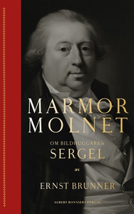 Marmormolnet : Om bildhuggaren Sergel (e-bok) a