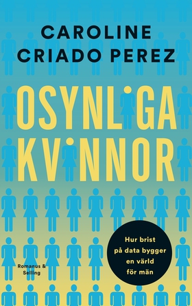 Osynliga kvinnor : hur brist på data bygger en 