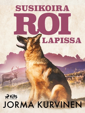 Susikoira Roi Lapissa (e-bok) av Jorma Kurvinen