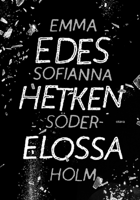 Edes hetken elossa (e-bok) av Emma Sofianna Söd