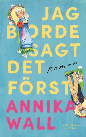 Jag borde sagt det först (e-bok) av Annika Wall