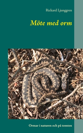 Möte med orm: Ormar i naturen och på tomten (e-