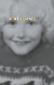 Min trasiga själ: Så liten och så söndertrasad