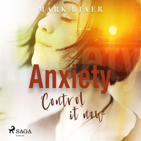 Anxiety Control It Now (ljudbok) av Mark Bjaer