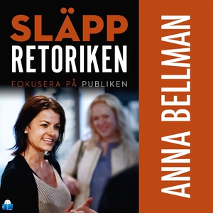 Släpp retoriken – fokusera på publiken (ljudbok