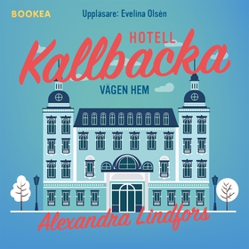 Hotell Kallbacka (ljudbok) av Alexandra Lindfor