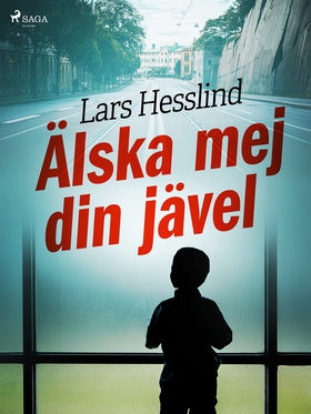 Älska mej din jävel (e-bok) av Lars Hesslind