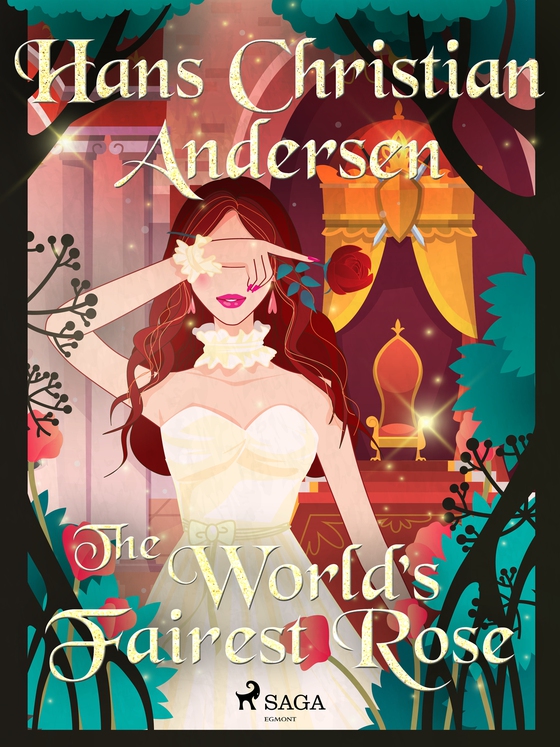 The World's Fairest Rose (e-bok) av Hans Christian Andersen