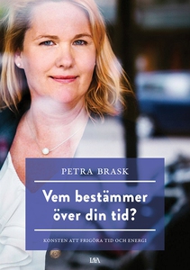 Vem bestämmer över din tid? : konsten att frigö
