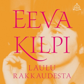 Laulu rakkaudesta (ljudbok) av Eeva Kilpi