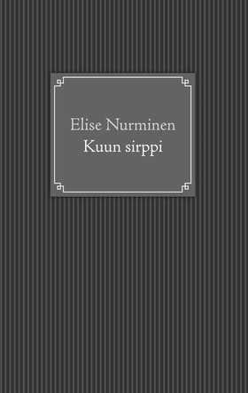 Kuun sirppi (e-bok) av Elise Nurminen