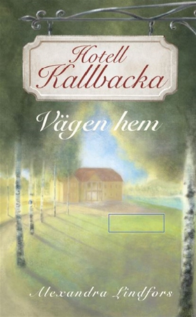 Hotell Kallbacka - Vägen hem (e-bok) av Alexand