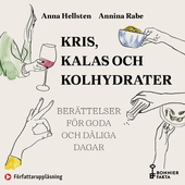 Kris, kalas och kolhydrater : recept och berättelser för goda och dåliga dagar