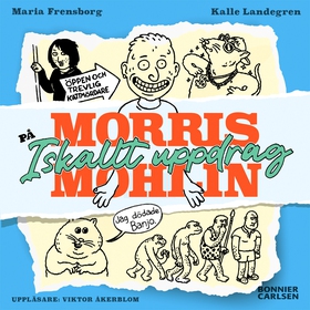 Morris Mohlin på iskallt uppdrag (ljudbok) av M