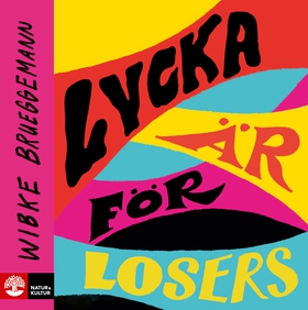Lycka är för losers (ljudbok) av Wiebke Bruegem
