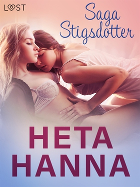 Heta Hanna - erotisk novell (e-bok) av Saga Sti