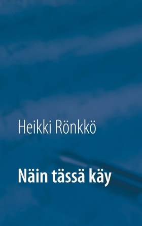 Näin tässä käy (e-bok) av Heikki Rönkkö