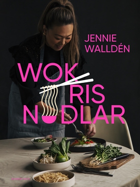 Wok, ris, nudlar (e-bok) av Jennie Walldén