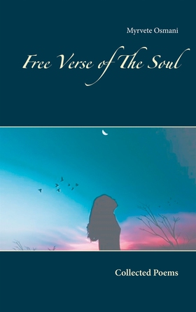 Free Verse of The Soul: Collected Poems (e-bok)