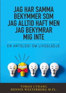 Jag har samma bekymmer som jag alltid haft men