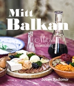 Mitt Balkan - Mat och människor
