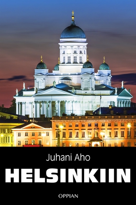 Helsinkiin (e-bok) av Juhani Aho