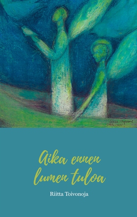 Aika ennen lumen tuloa (e-bok) av Riitta Toivon