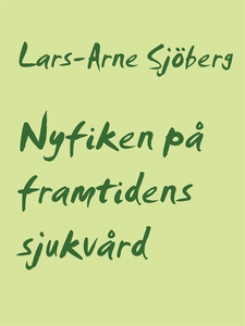 Nyfiken på framtidens sjukvård (e-bok) av Lars-
