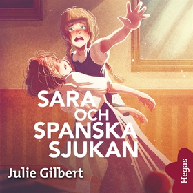 Sara och spanska sjukan (ljudbok) av Julie Gilb