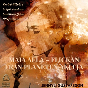Maia Aela : Flickan från planeten Akleja (ljudb