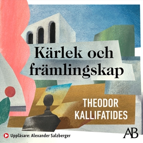 Kärlek och främlingskap (ljudbok) av Theodor Ka